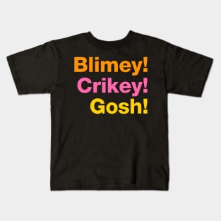 Blimey! Crikey! Gosh! Kids T-Shirt